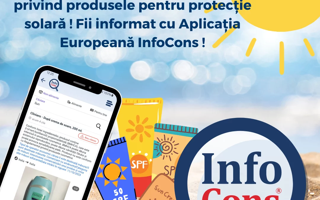 9 PRODUSE NECONFORME CU RISC CHIMIC privind produsele pentru protecție solară ! Fii informat cu Aplicația Europeană InfoCons !