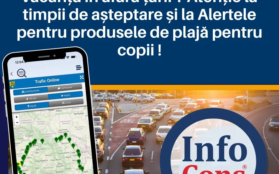 Pleci în vacanță în afara țării ? Atenție la timpii de așteptare și la Alertele pentru produsele de plajă pentru copii !