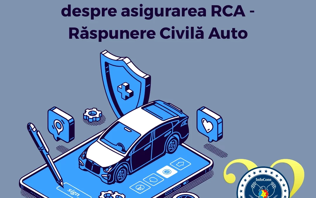 InfoCons Protecția Consumatorilor te informează despre asigurarea RCA – Răspunere Civilă Auto