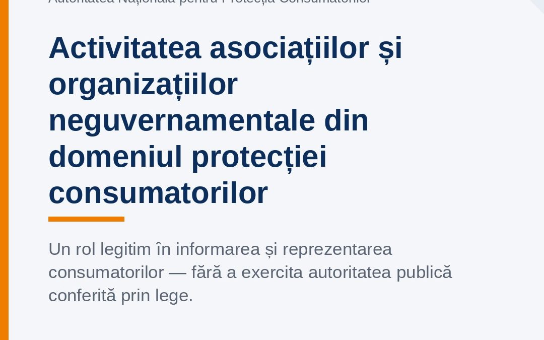 Comunicat A.N.P.C. ( Autoritatea Națională pentru Protecția Consumatorilor ) – Activitatea asociațiilor și organizațiilor neguvernamentale din domeniul protecției consumatorilor